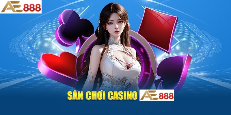 Tổng Quan về Casino AE888