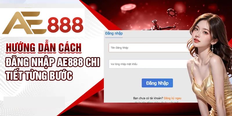 Quy trình Đăng Nhập AE888 Nhanh Chóng 