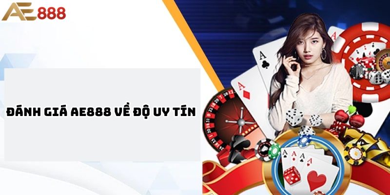 Đánh giá AE888 về độ uy tín
