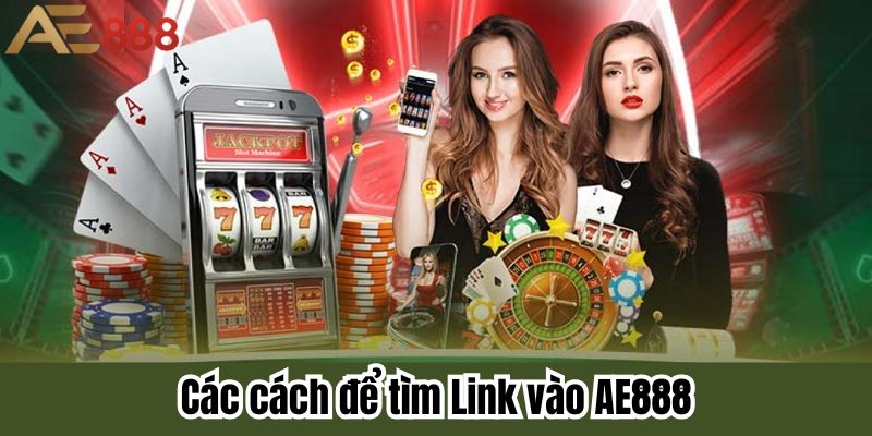 Các cách để tìm Link vào AE888