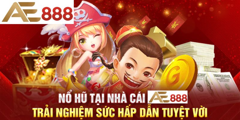 Mẹo săn Jackpot Nổ Hũ AE888