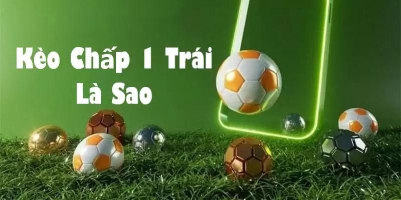 Những vấn đề nên chú ý khi chơi kèo chấp 1 trái